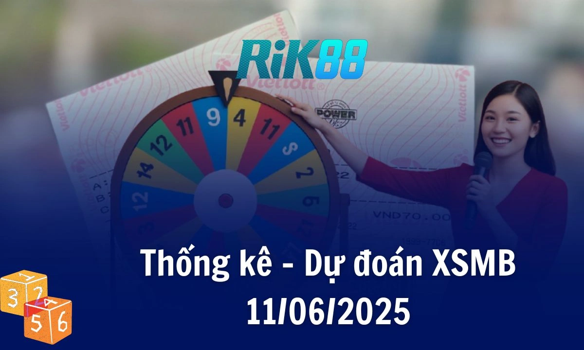 Rik88 Thống Kê - Soi Cầu XSMB 11/06/2025