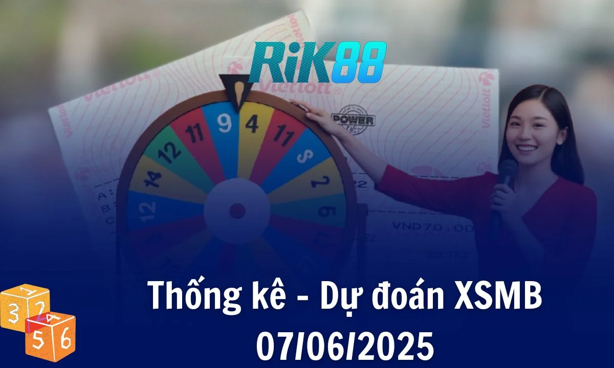 Rik88 Thống Kê - Soi Cầu XSMB 07/06/2025