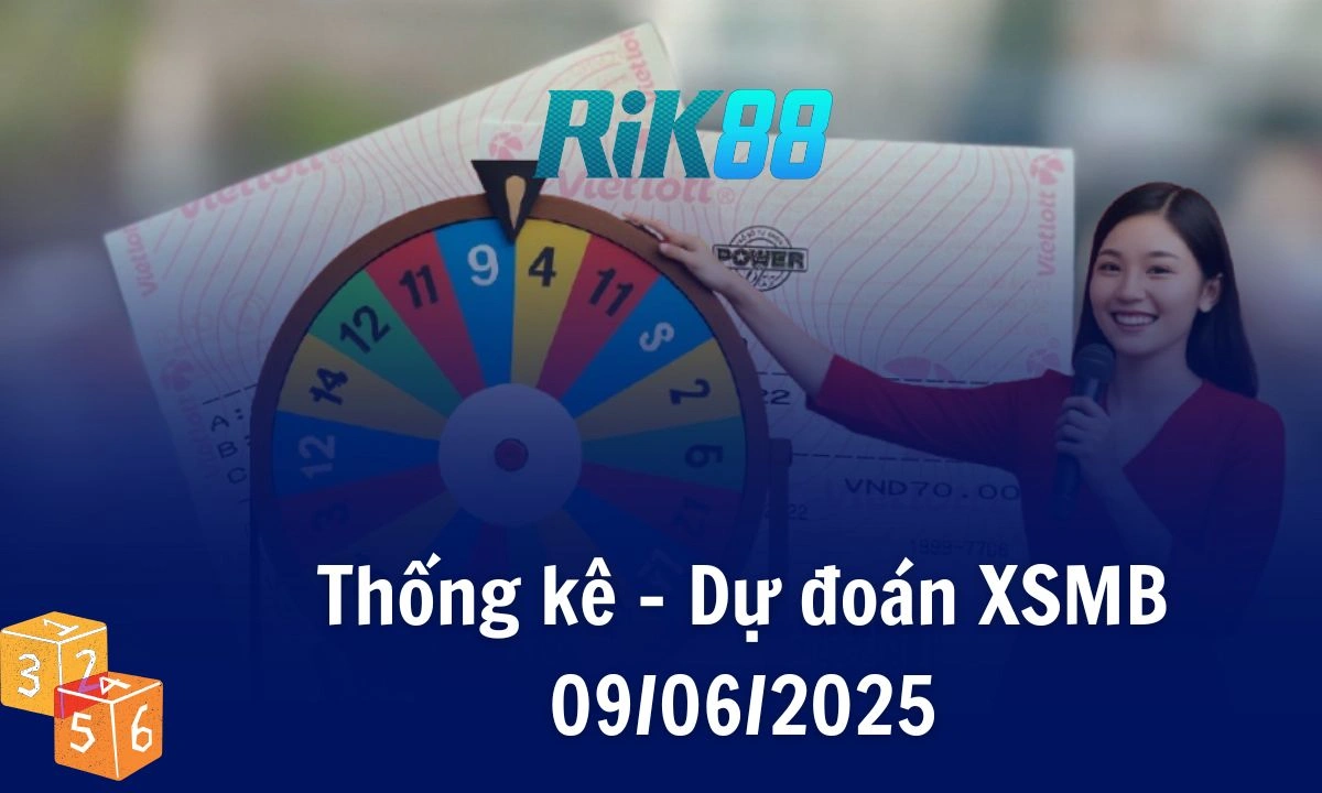 Rik88 Thống Kê - Soi Cầu XSMB 09/06/2025