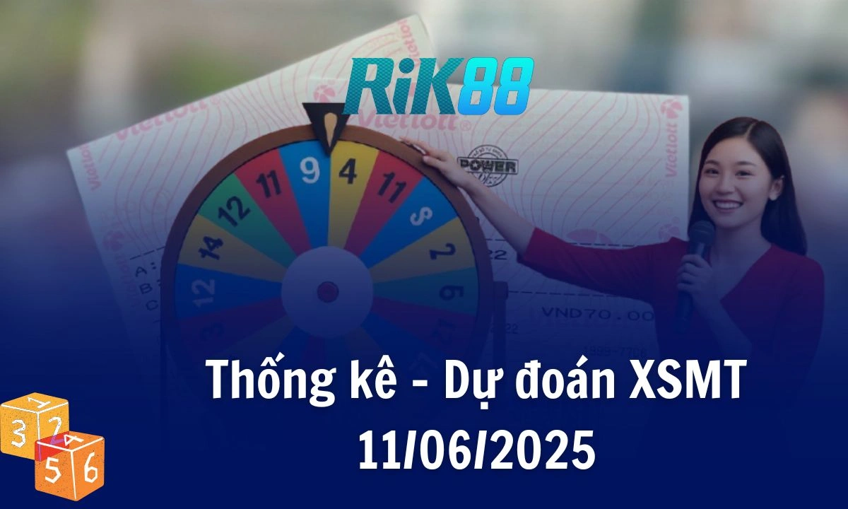 Rik88 Thống Kê - Soi Cầu XSMT 11/06/2025