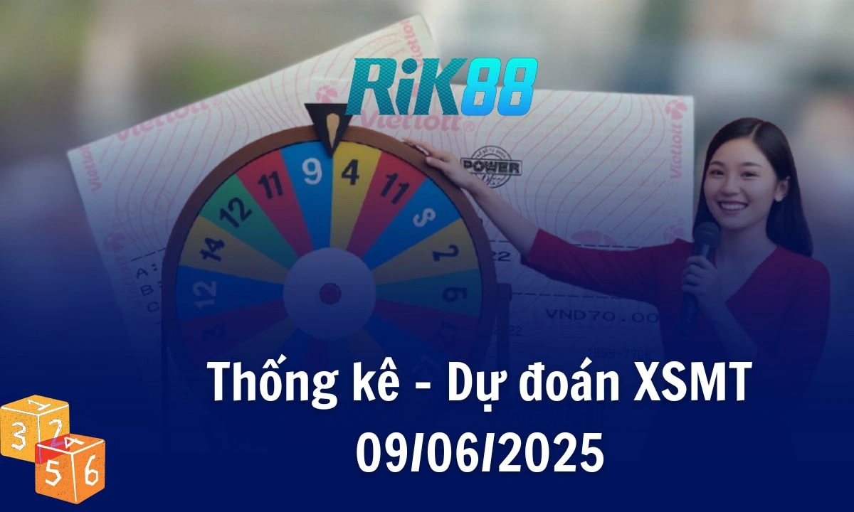 Rik88 Thống Kê - Soi Cầu XSMT 09/06/2025