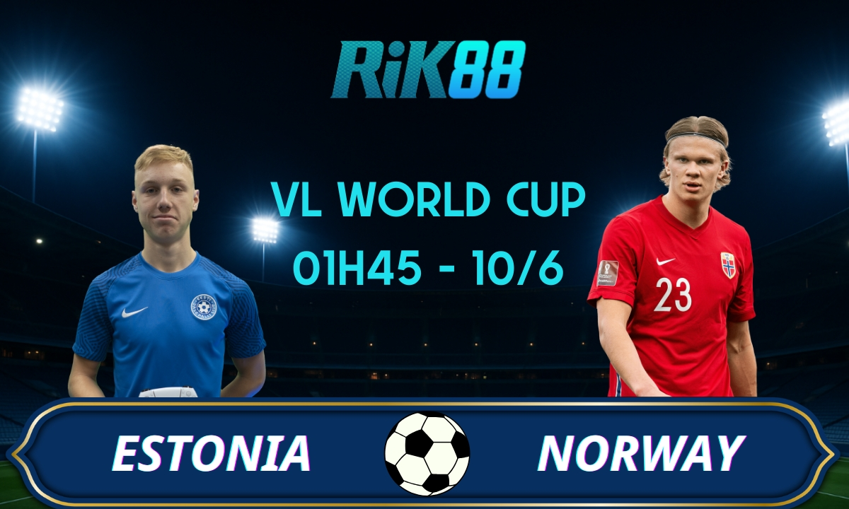 Soi kèo Estonia vs Na Uy, 01h45 ngày 10/06/2025 - VL World Cup