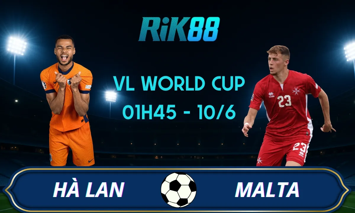 Soi kèo Hà Lan vs Malta, 01h45 ngày 11/06/2025 - VL World Cup